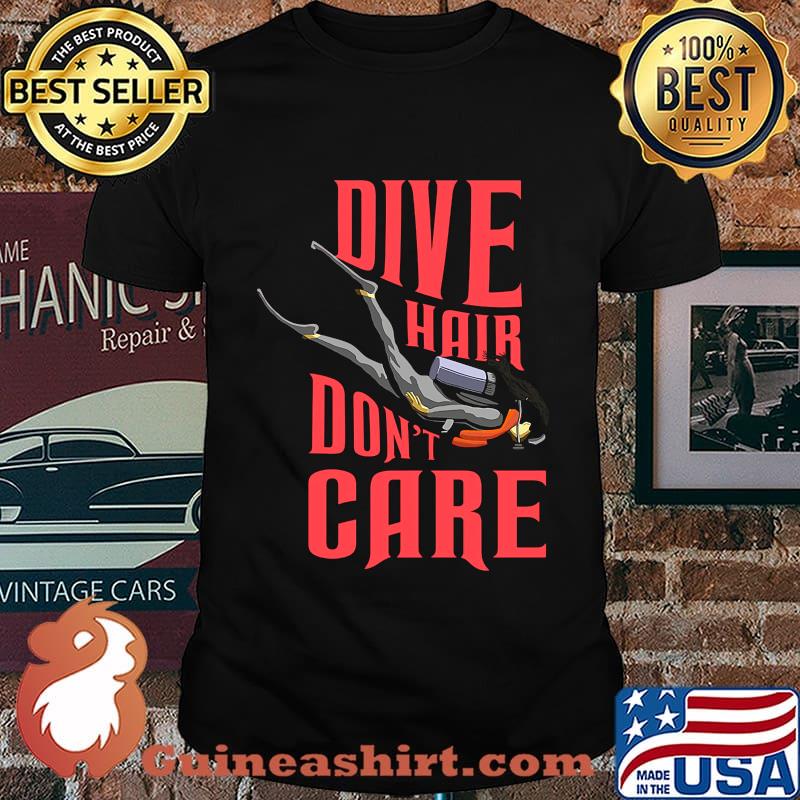 Scuba dive hair don't care shirt