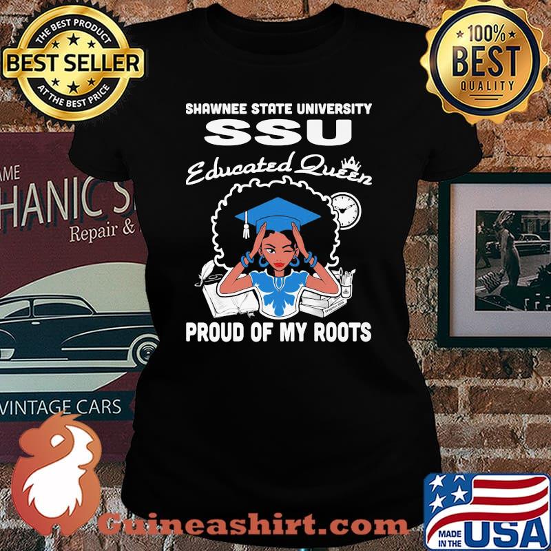 Shawnee state university ssu educated queen proud of my roots s Laides tee