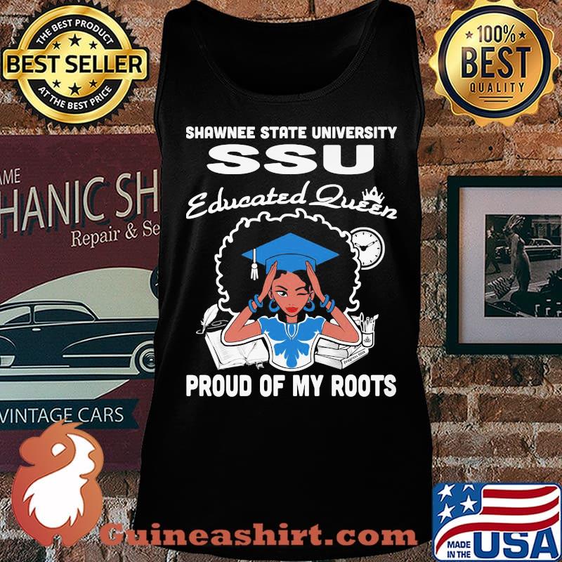 Shawnee state university ssu educated queen proud of my roots s Tank top