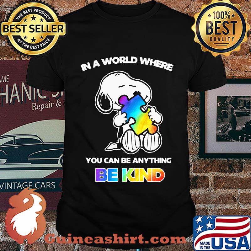 Snoopy in a world where you can be anything be kind autism shirt