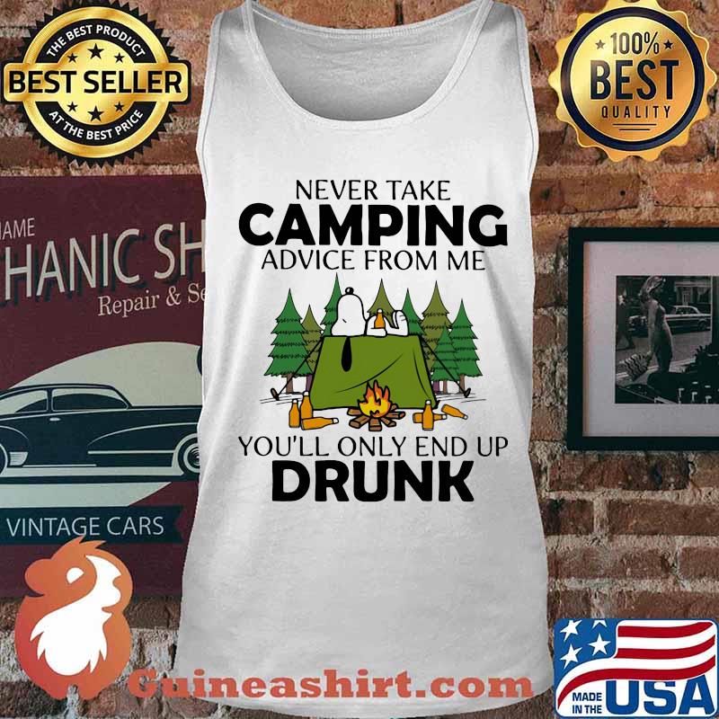 Snoopy never take camping advice from me you'll only end up drunk s Tank top