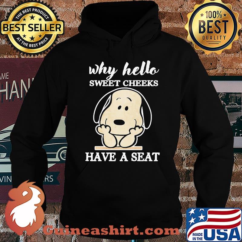Snoopy why hello sweet cheeks have a seat s Hoodie