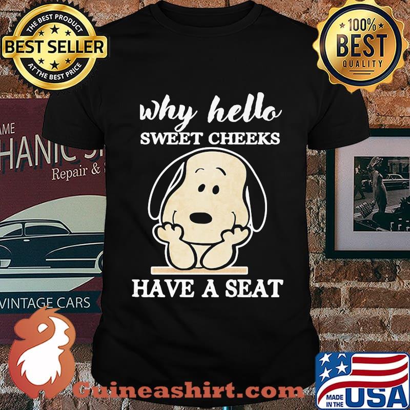 Snoopy why hello sweet cheeks have a seat shirt