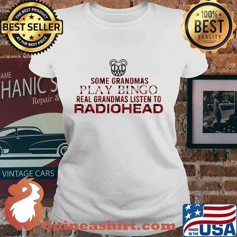 Some grandmas play bingo real grandmas listen to radiohead s Ladies tee
