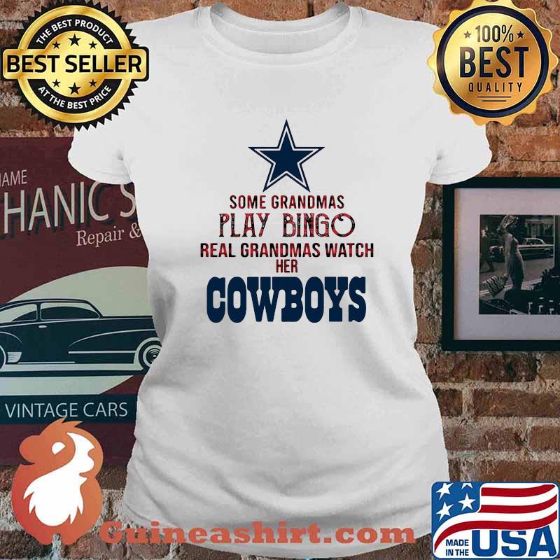 Some grandmas play bingo real grandmas watch her dallas cowboys s Ladies tee