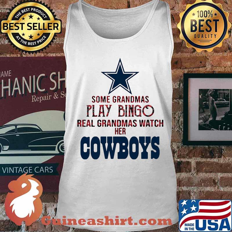 Some grandmas play bingo real grandmas watch her dallas cowboys s Tank top