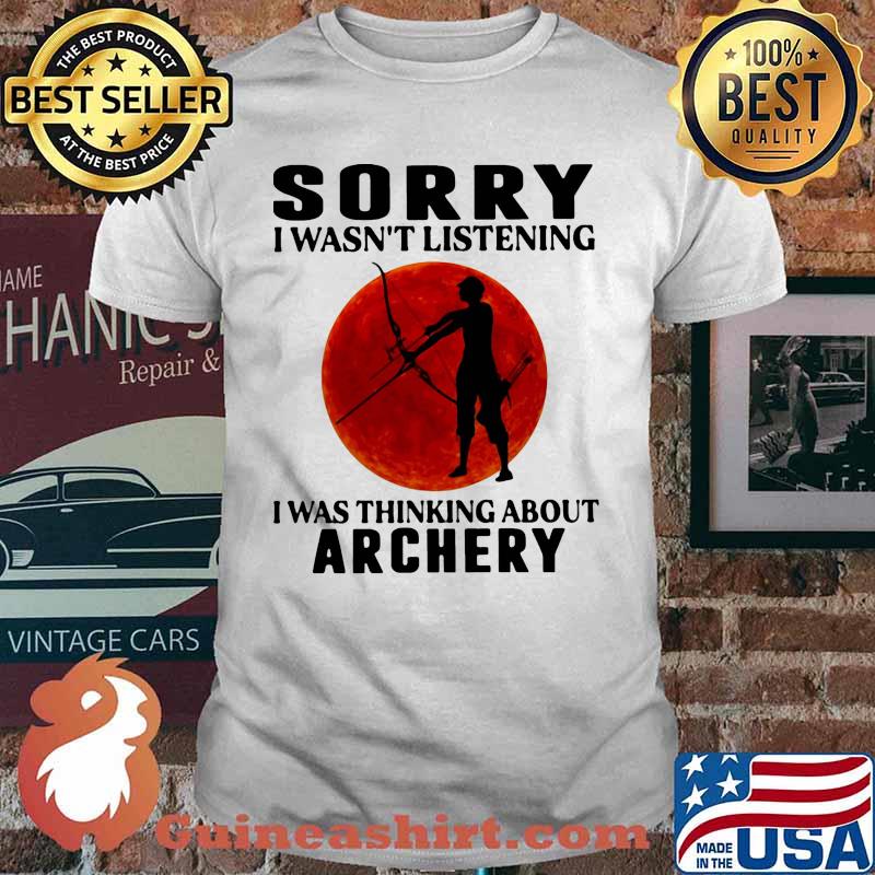 Sorry i wasn't listening i was thinking about archery sunset shirt