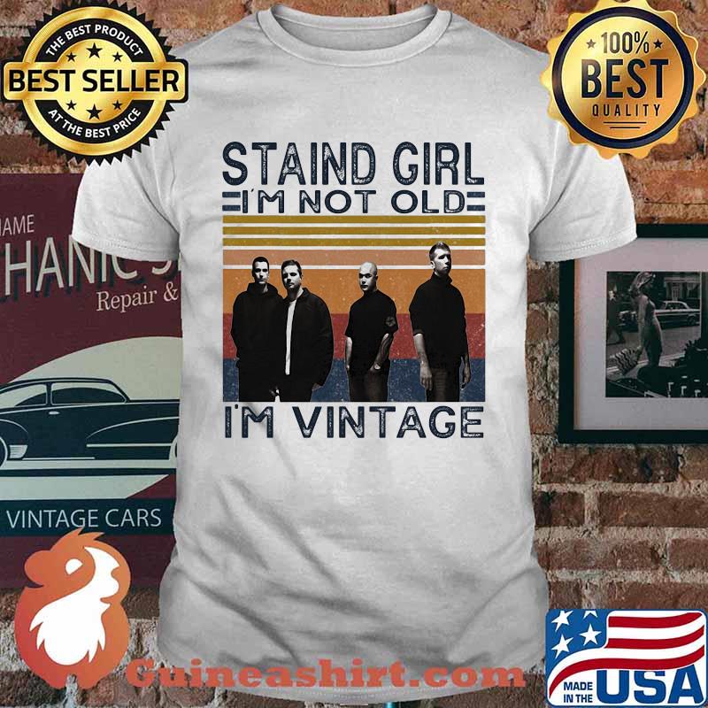 Staind girl i'm not old i'm vintage retro shirt