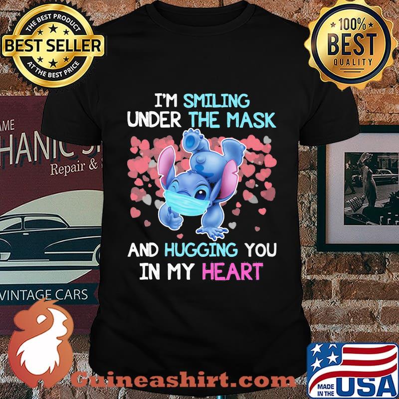 Stitch i'm smiling under the mask and hugging you in my heart shirt