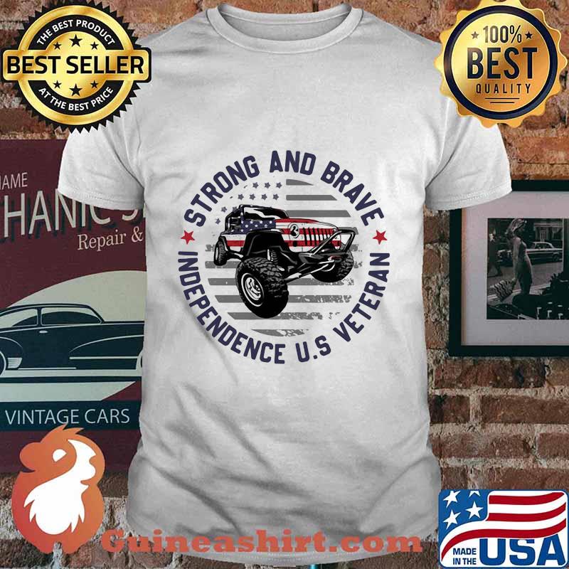 Strong and brave independence u.s veteran american flag shirt