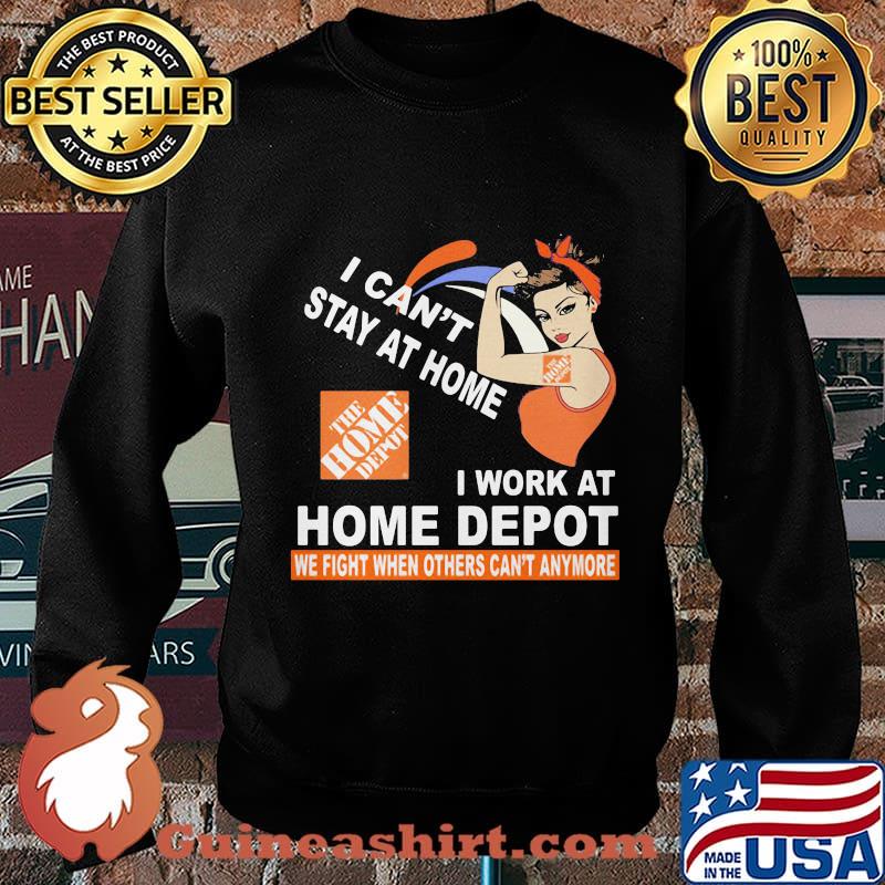 Strong woman i can't stay at home i work at home depot we fight when others can't anymore s Sweater
