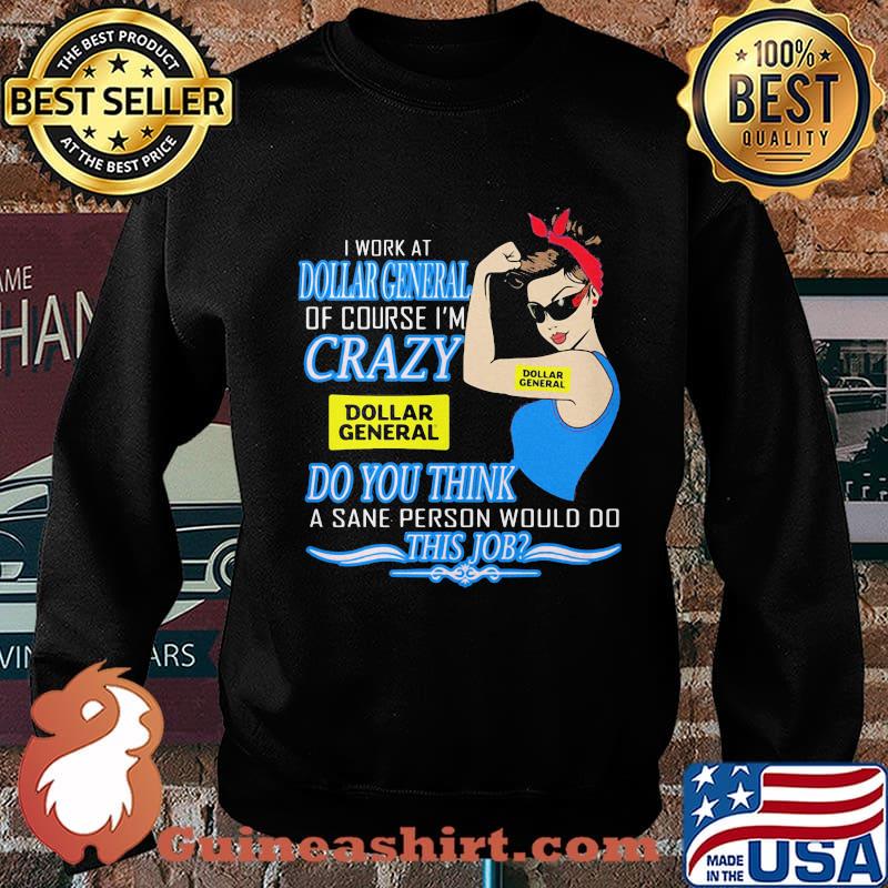 Strong woman i work at dollar general of course i'm crazy do you think a sane person would do this job vintage retro s Sweater