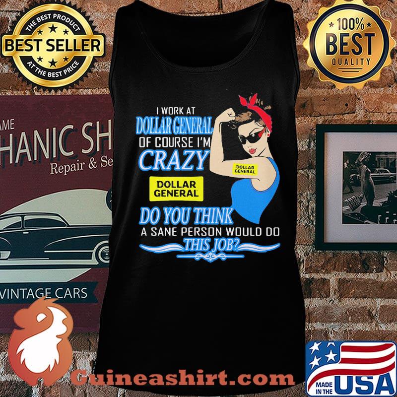 Strong woman i work at dollar general of course i'm crazy do you think a sane person would do this job vintage retro s Tank top