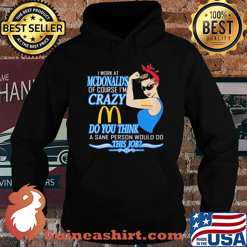 Strong woman i work at mcdonald's of course i'm crazy do you think a sane person would do this job vintage retro s Hoodie