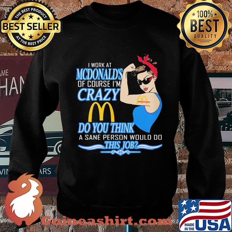 Strong woman i work at mcdonald's of course i'm crazy do you think a sane person would do this job vintage retro s Sweater