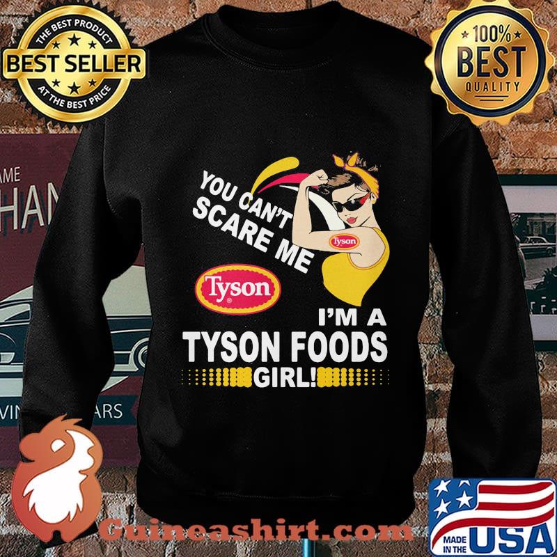 Strong woman you can't scare me i'm a tyson foods girl s Sweater