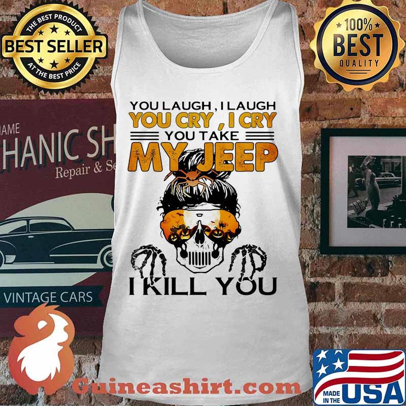 Sugar skull you laugh i laugh you cary i cry you take my i kill you s Tank top