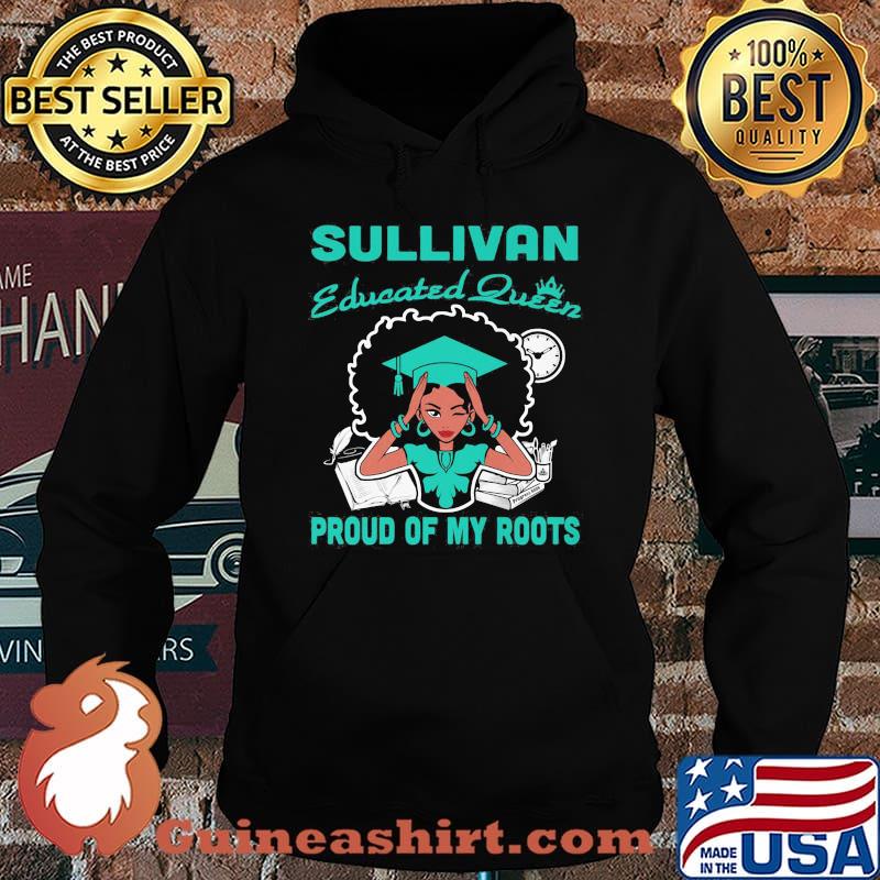 Sullivan educated queen proud of my roots s Hoodie