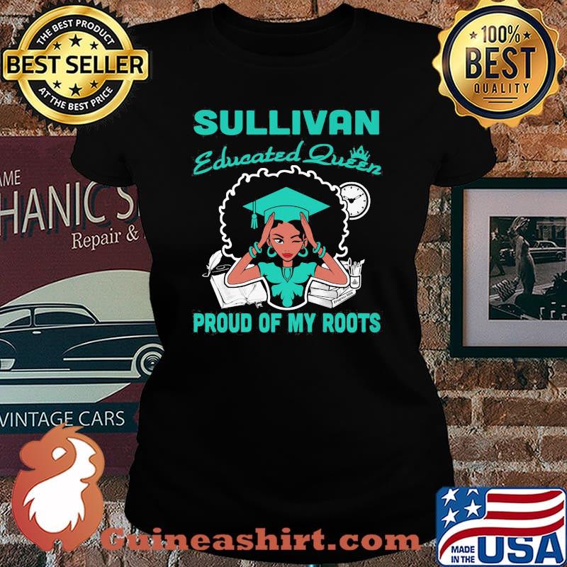 Sullivan educated queen proud of my roots s Laides tee