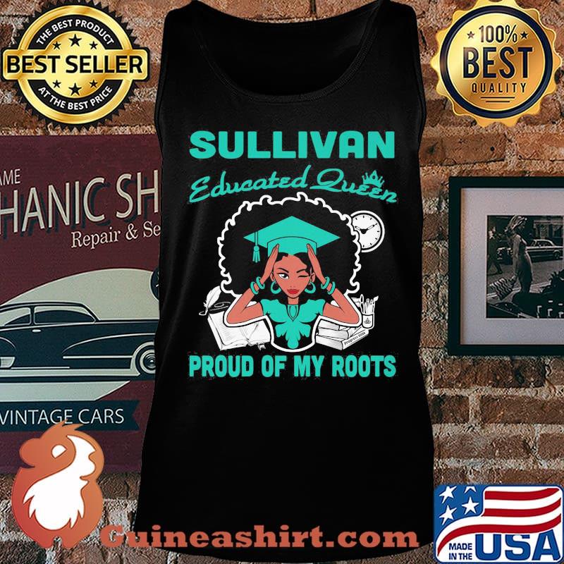 Sullivan educated queen proud of my roots s Tank top