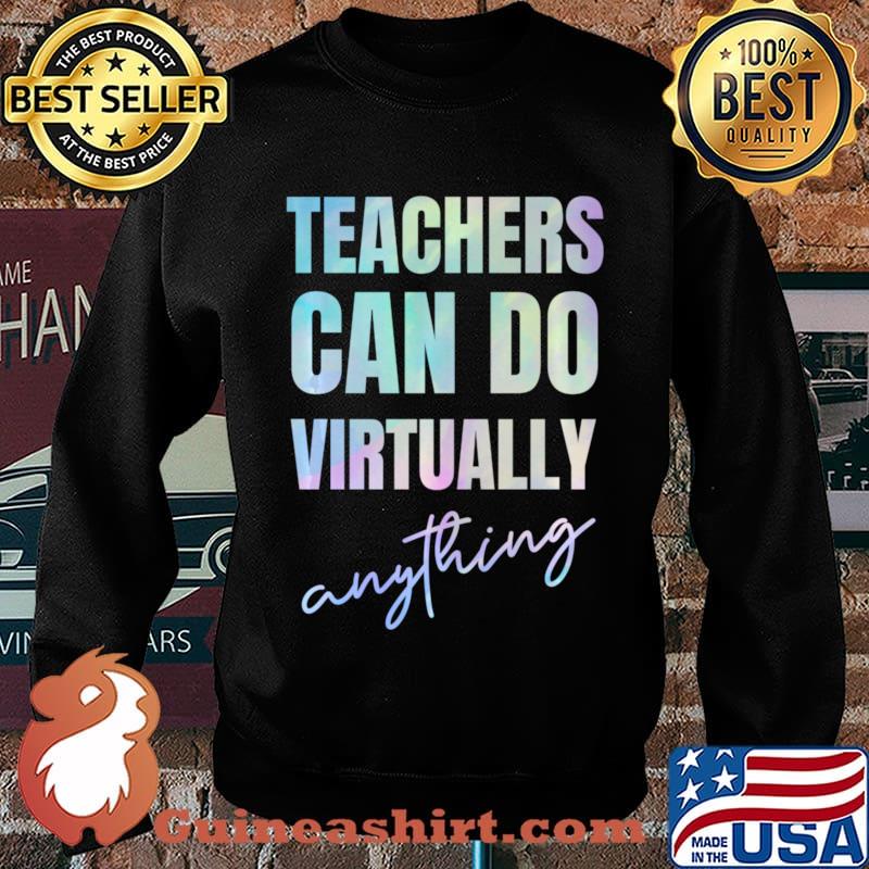 Teachers Can Do Virtually Anything Long Sleeve T-Shirt Sweater