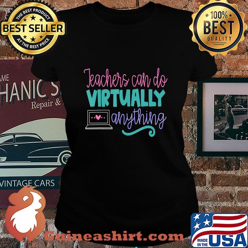 Teachers Can Do Virtually Anything Online Distance Learning T-Shirt Laides tee