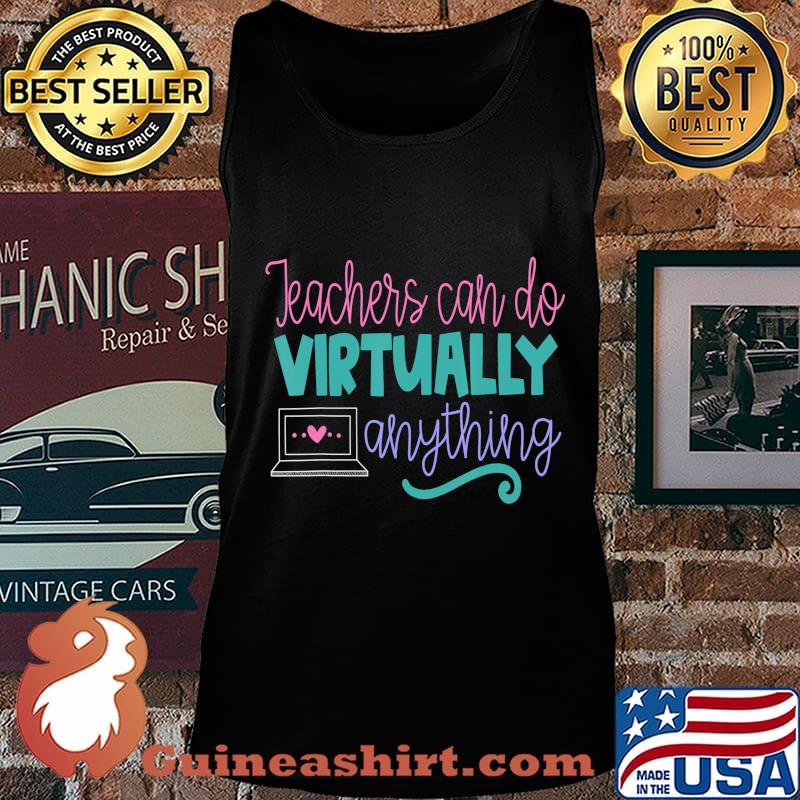 Teachers Can Do Virtually Anything Online Distance Learning T-Shirt Tank top