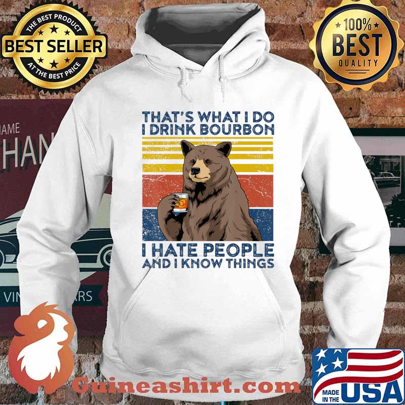 That's What I Do I Drink Bourbon Shirt Mens Hate People Bear T-Shirt Hoodie