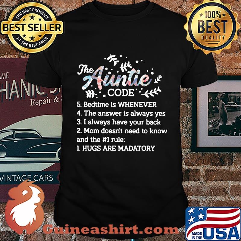 The auntie code bedtime is whenever hugs are mandatory shirt
