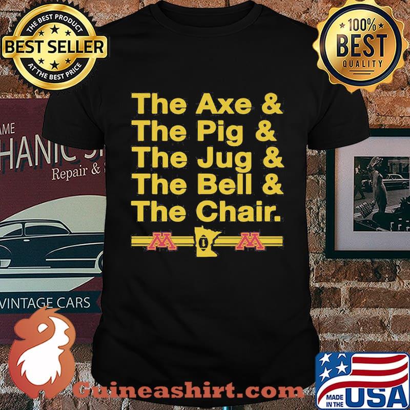 The axe and the pig and the jug and the bell and the chair shirt