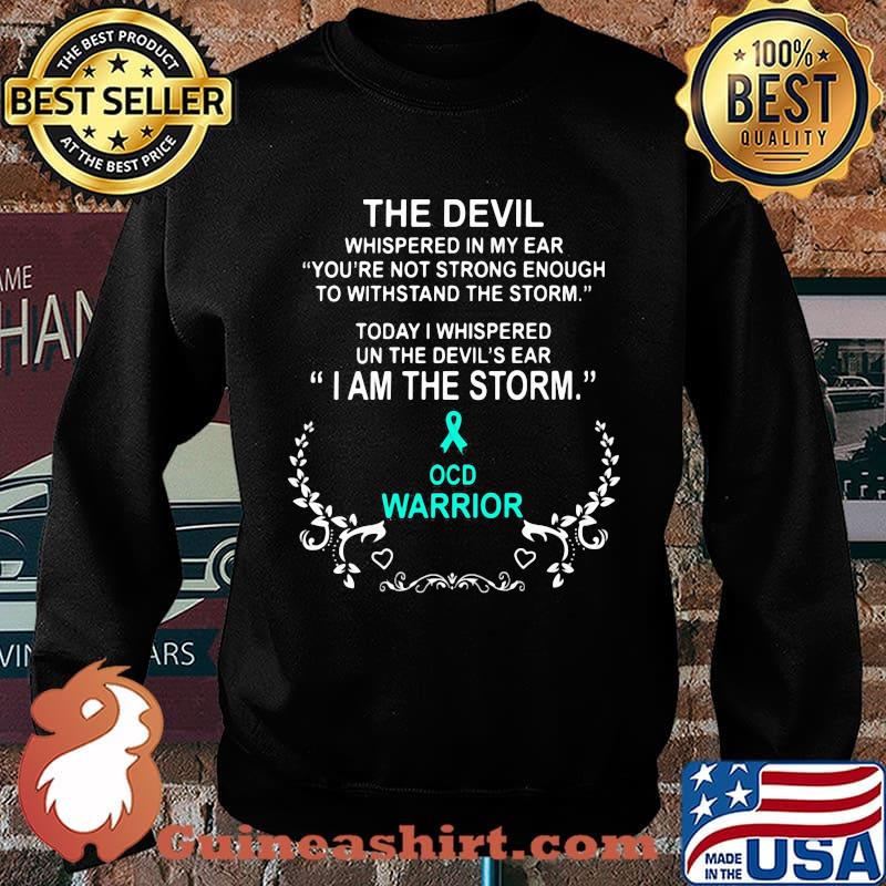 The devil whispered in my ear you're not strong enough to withstand the storm ocd warrior s Sweater