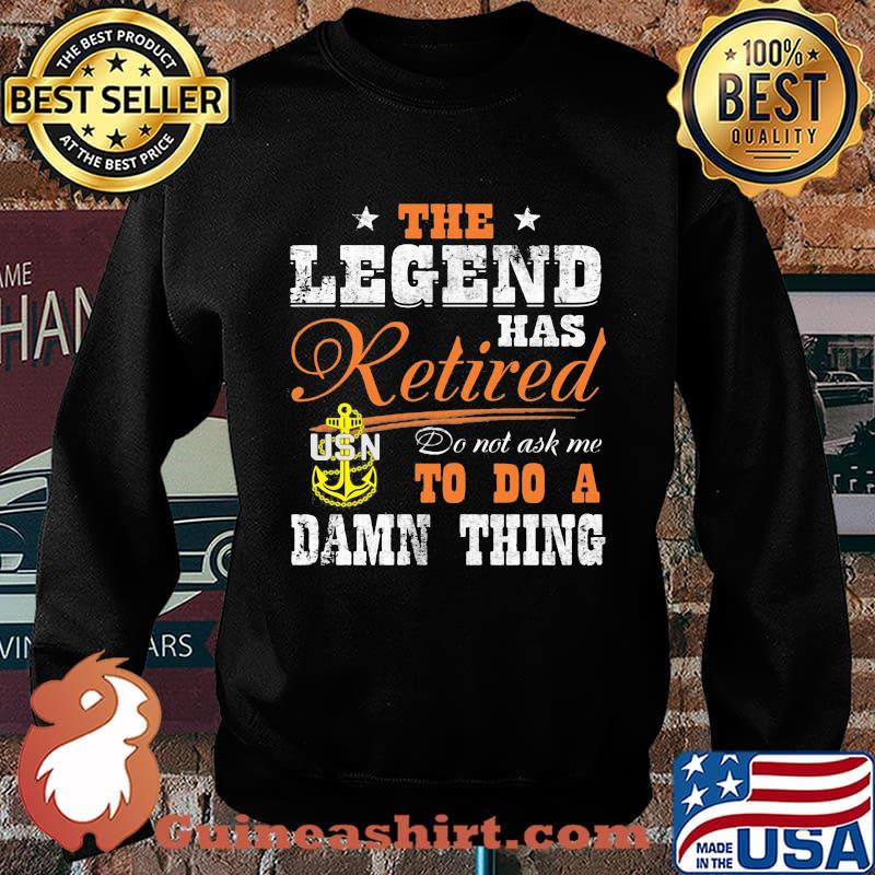 The legend has retired do not ask me to do a damn thing usn s Sweater