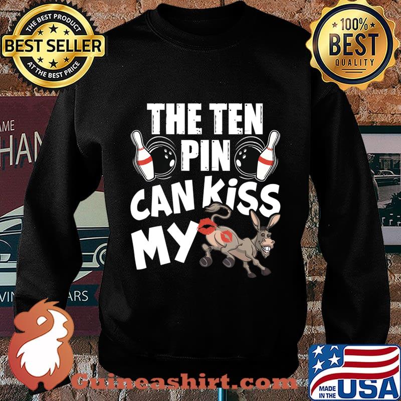 The Ten Pin Can Kiss My Ass - Funny Donkey - Bowlers Bowling T-Shirt Sweater