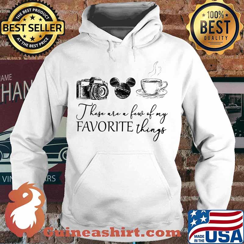 These are a few of my favorite things camera mickey mouse coffee s Hoodie