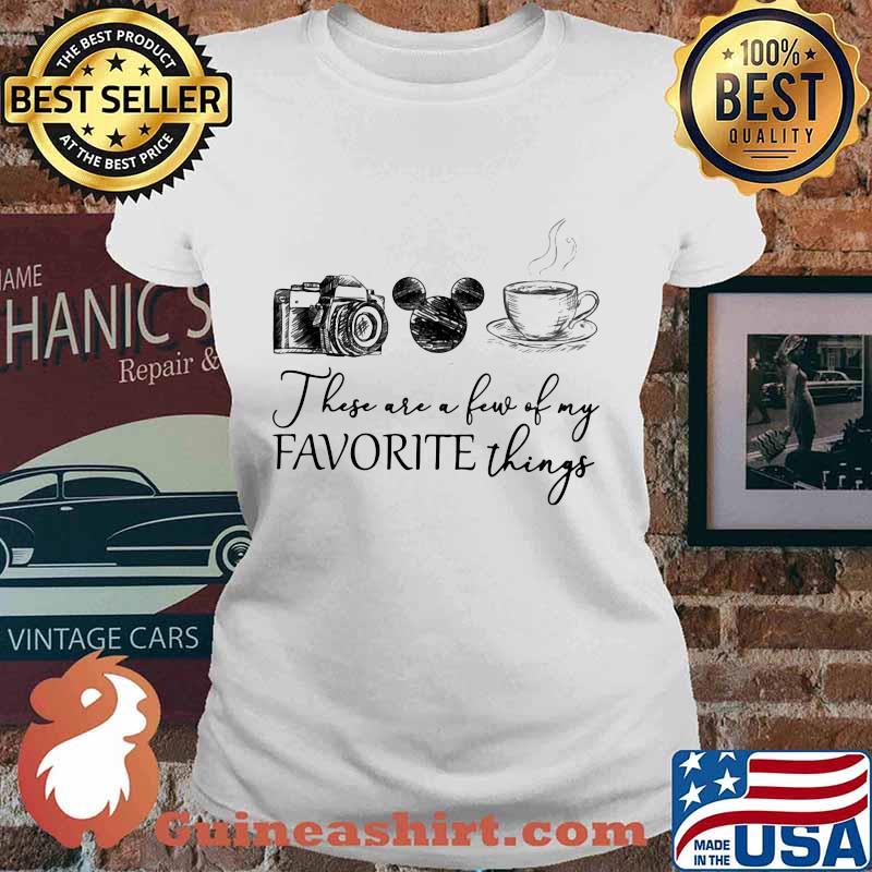 These are a few of my favorite things camera mickey mouse coffee s Ladies tee