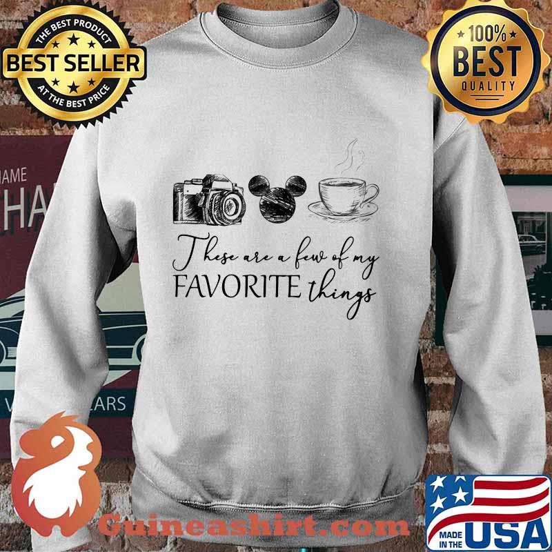 These are a few of my favorite things camera mickey mouse coffee s Sweater