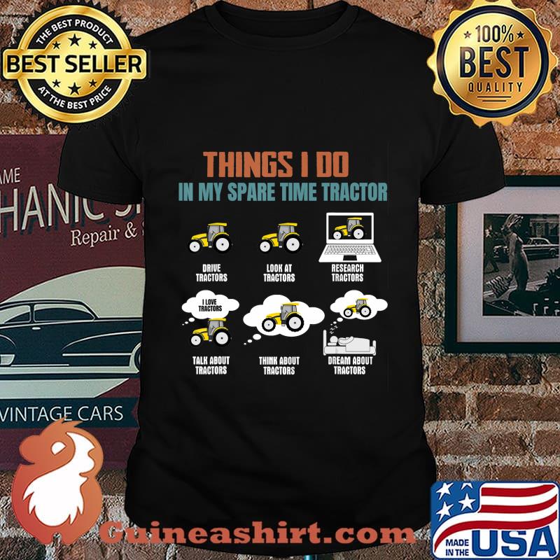Things I Do In My Spare Time Tractor - Funny Tractor Lover T-Shirt