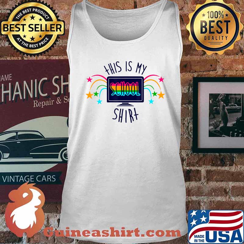 THIS IS MY SCHOOL SHIRT Back to School 2020 T-shirt T-Shirt Tank top