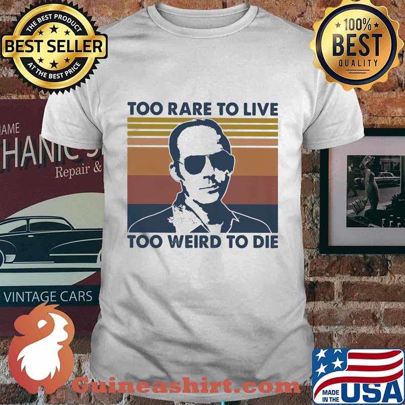 Too rare to live too weird to die rango vintage retro shirt