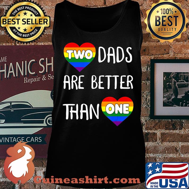 Two Dads Are Better Than One TShirt Women Gay Pride T-Shirt Tank top