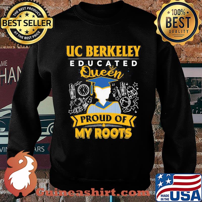 Uc berkeley educated queen proud of my roots grade s Sweater