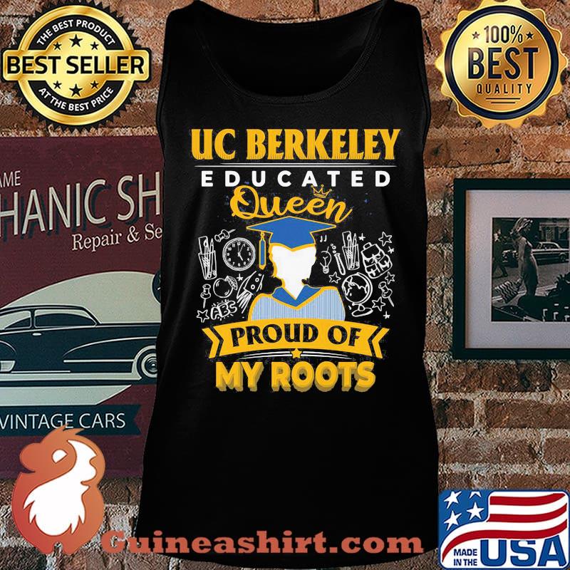 Uc berkeley educated queen proud of my roots grade s Tank top