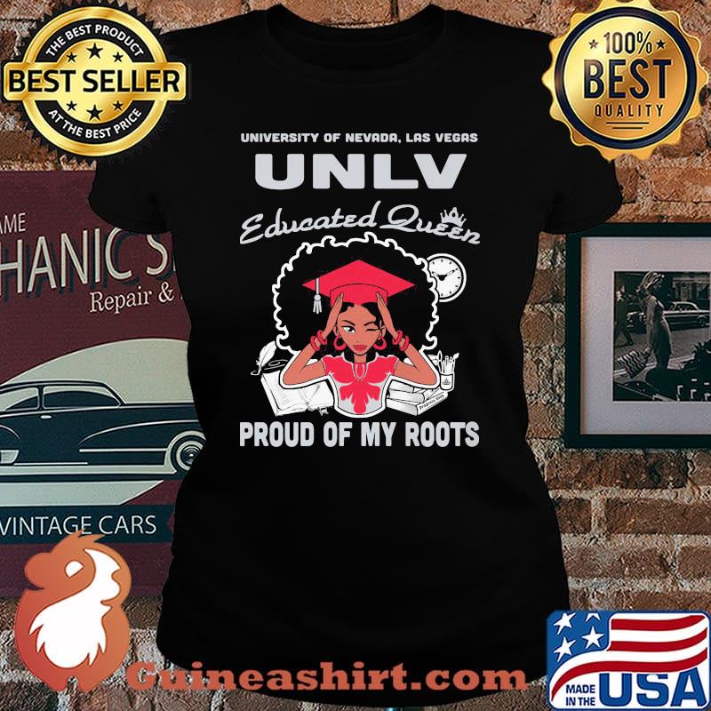 University of nevada las vegas unlv educated queen proud of my roots s Laides tee