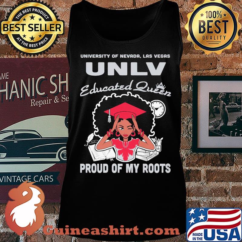 University of nevada las vegas unlv educated queen proud of my roots s Tank top