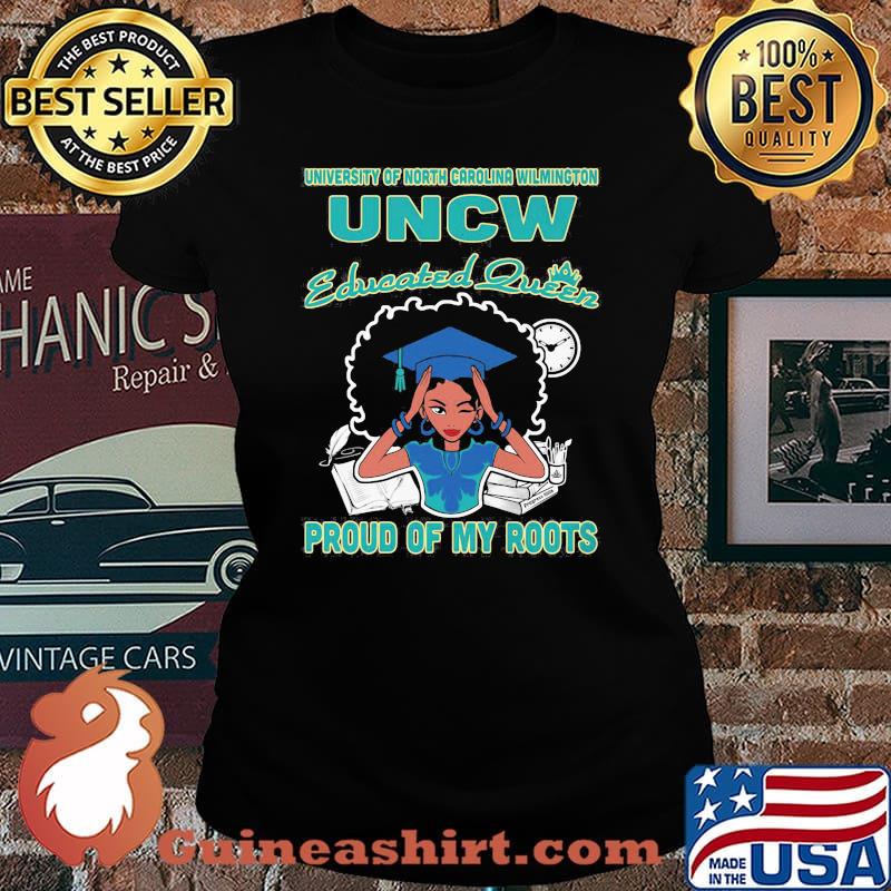 University of north carolina wilmington uncw educated queen proud of my roots s Laides tee