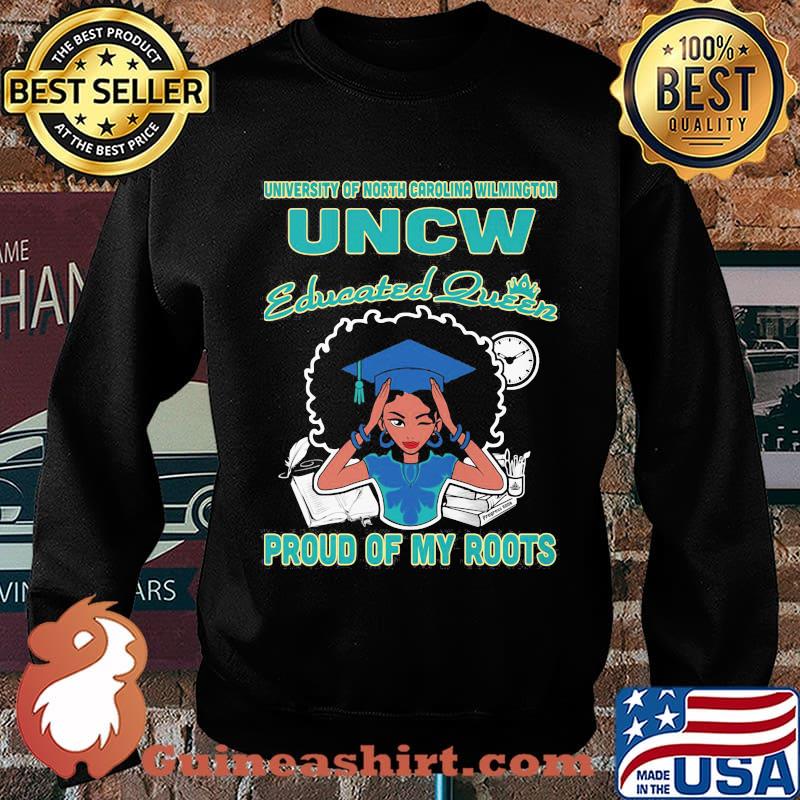 University of north carolina wilmington uncw educated queen proud of my roots s Sweater