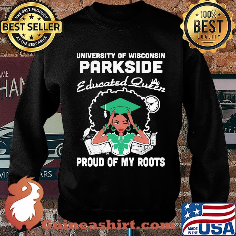 University of wisconsin parkside educated queen proud of my roots s Sweater