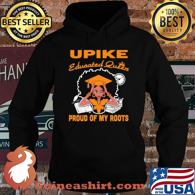 Upike educated queen proud of my roots s Hoodie