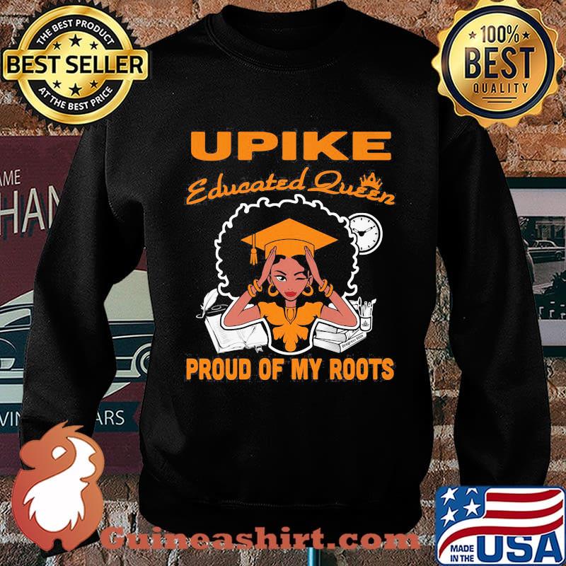 Upike educated queen proud of my roots s Sweater
