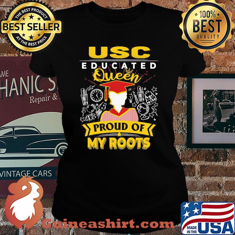Usc educated queen proud of my roots s Laides tee